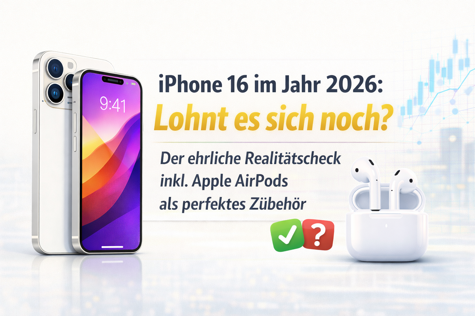 iPhone 16 im Jahr 2026: Lohnt es sich noch? Der ehrliche Realitätscheck inkl. Apple AirPods als perfektes Zubehör